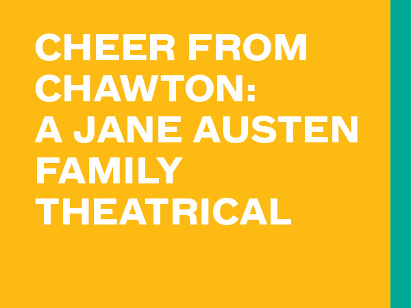 Cheer from Chawton: A Jane Austen Family Theatrical