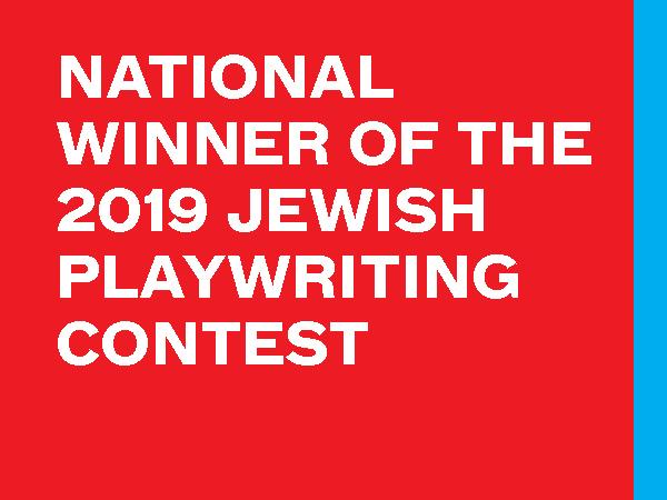 National Winner of the 2019 Jewish Playwriting Contest