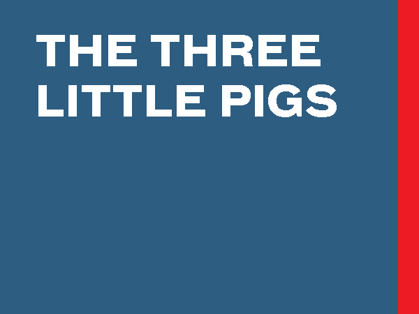 Three Little Pigs